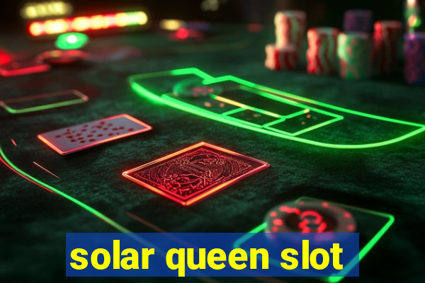 solar queen slot