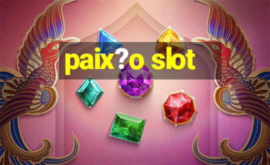 paix?o slot