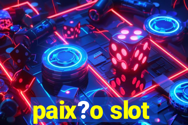 paix?o slot