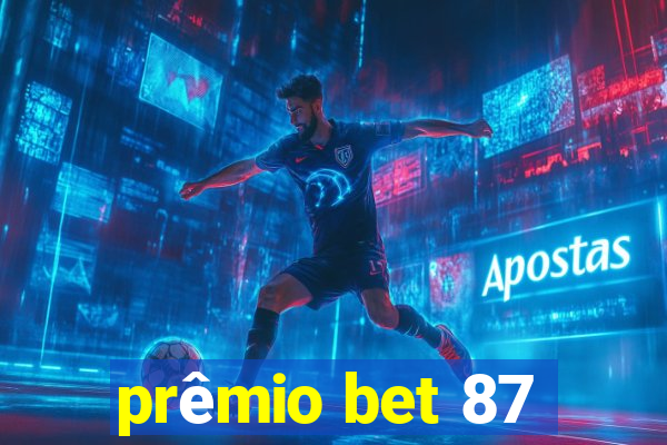 prêmio bet 87