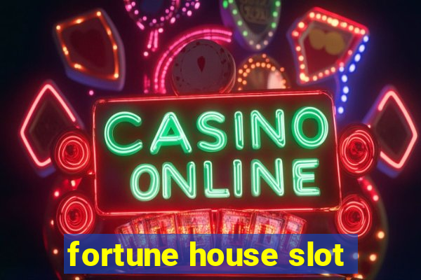 fortune house slot