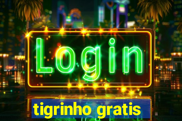 tigrinho gratis