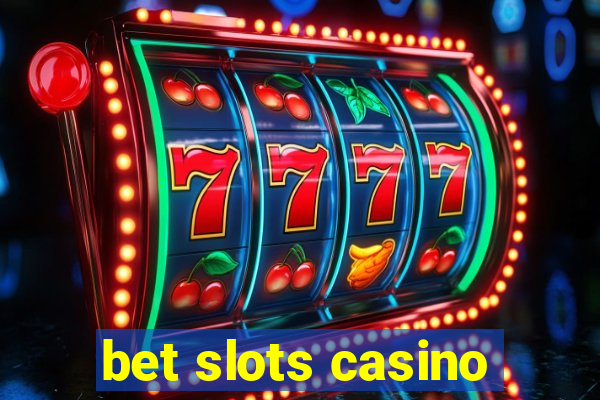 bet slots casino