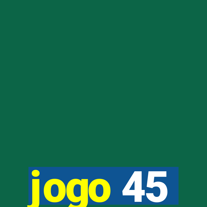 jogo 45