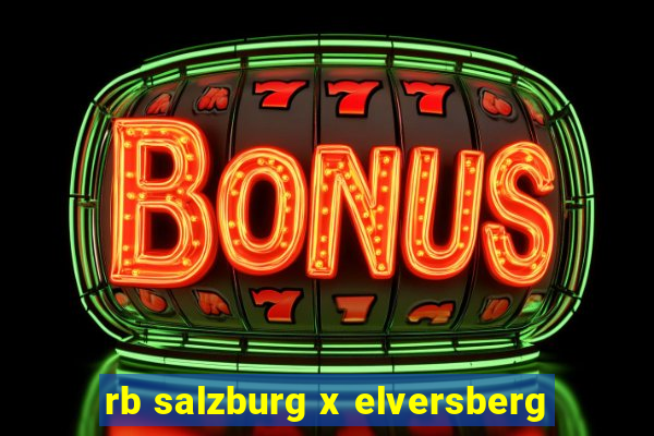 rb salzburg x elversberg