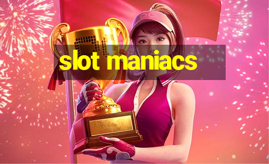 slot maniacs