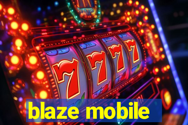 blaze mobile