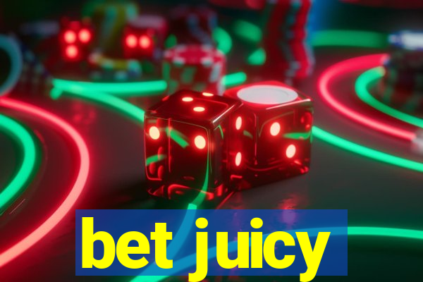 bet juicy