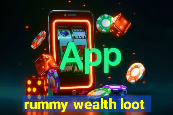 rummy wealth loot