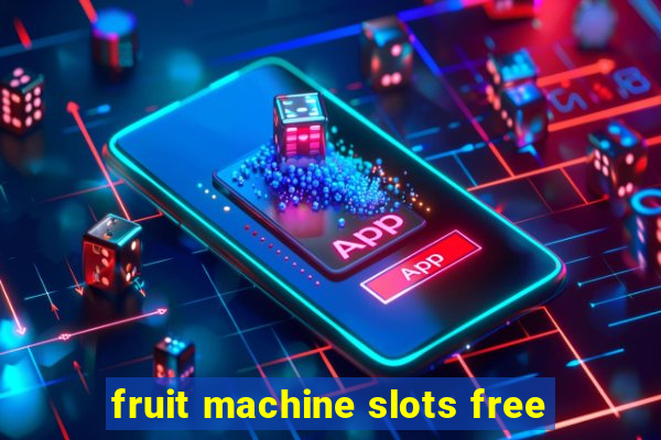 fruit machine slots free