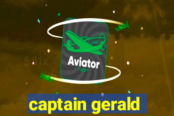 captain gerald