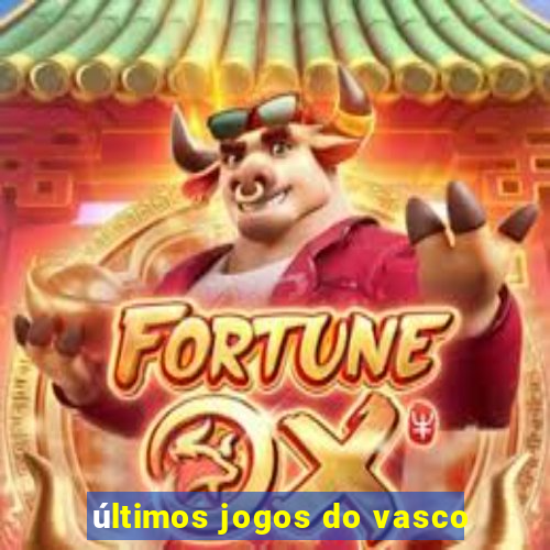 últimos jogos do vasco