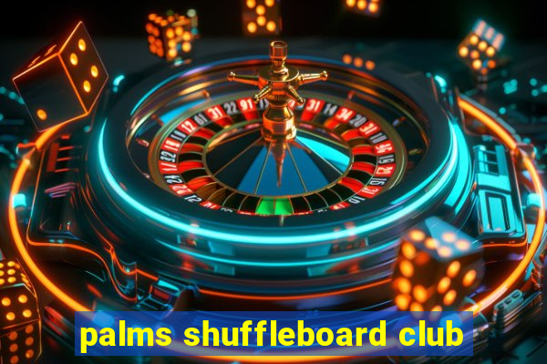 palms shuffleboard club