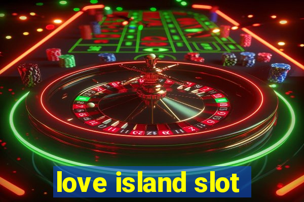 love island slot