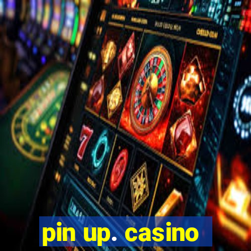 pin up. casino