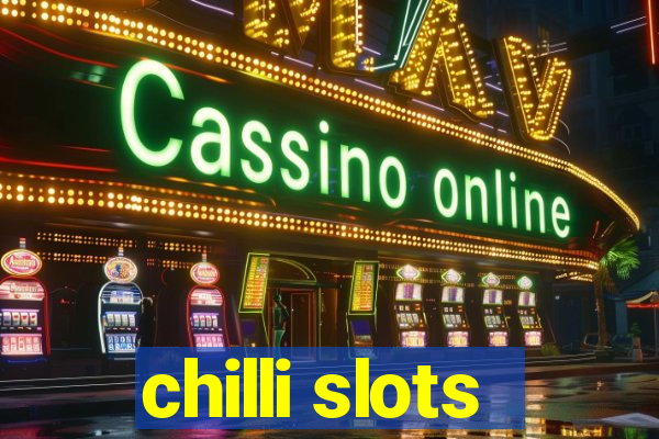 chilli slots