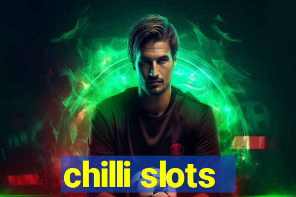 chilli slots