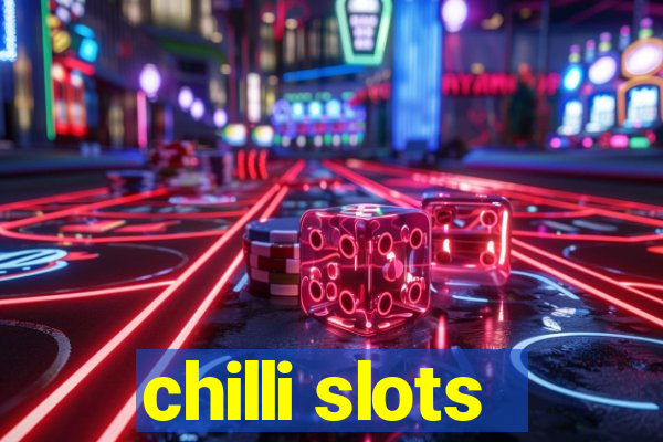 chilli slots