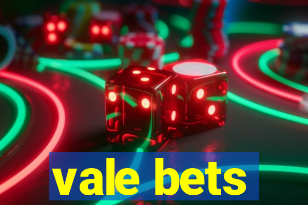 vale bets