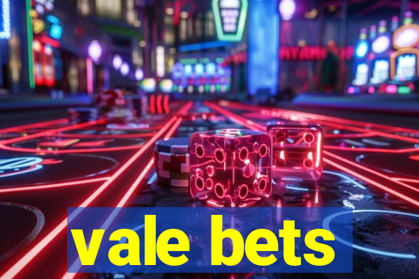 vale bets