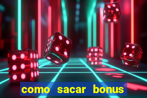 como sacar bonus galera bet