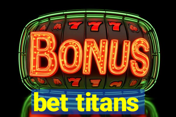 bet titans