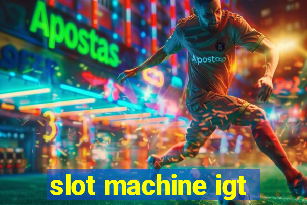 slot machine igt