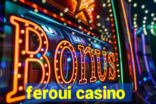 feroui casino