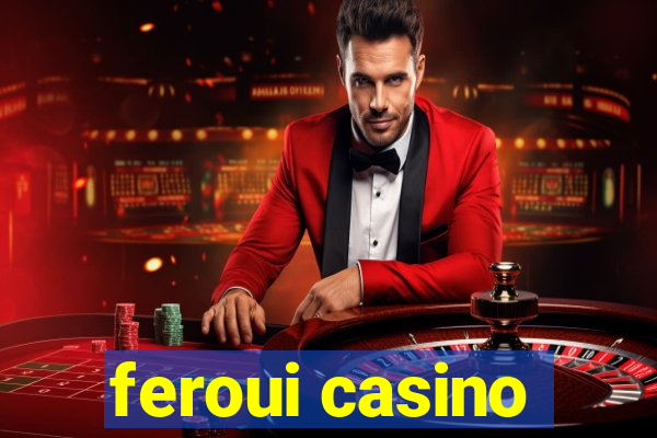 feroui casino