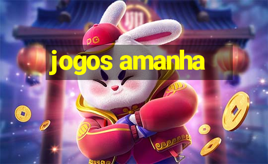 jogos amanha