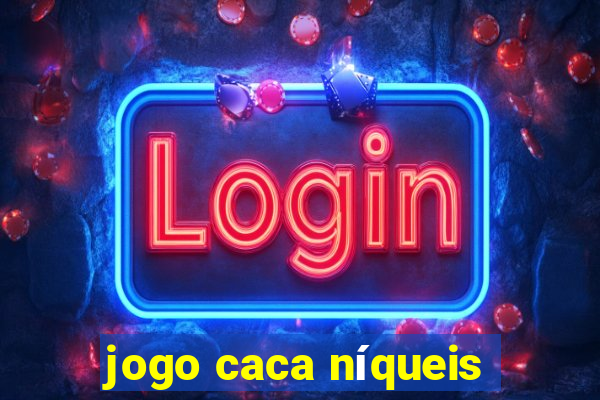 jogo caca níqueis