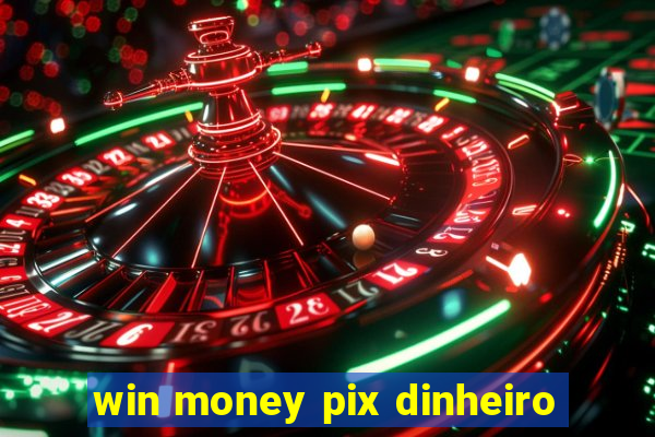 win money pix dinheiro