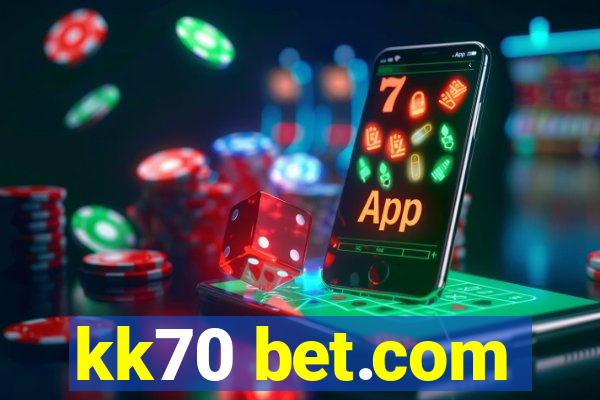 kk70 bet.com