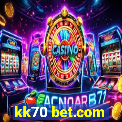 kk70 bet.com