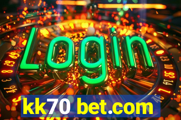 kk70 bet.com