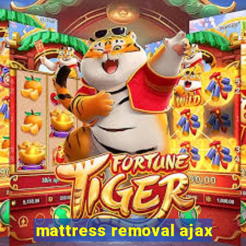 mattress removal ajax