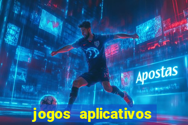 jogos aplicativos para ganhar dinheiro