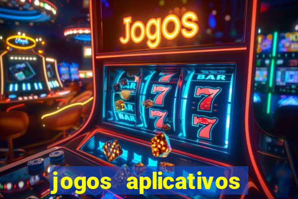 jogos aplicativos para ganhar dinheiro