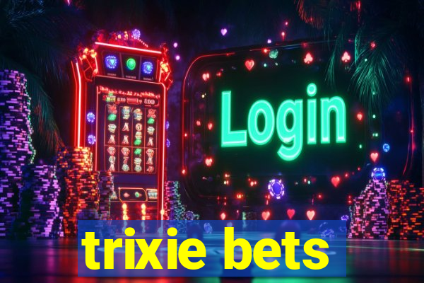 trixie bets