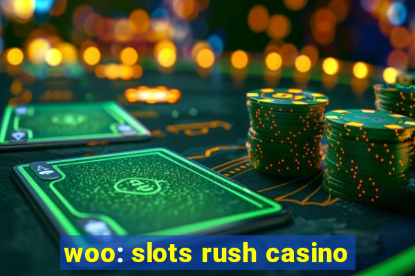 woo: slots rush casino