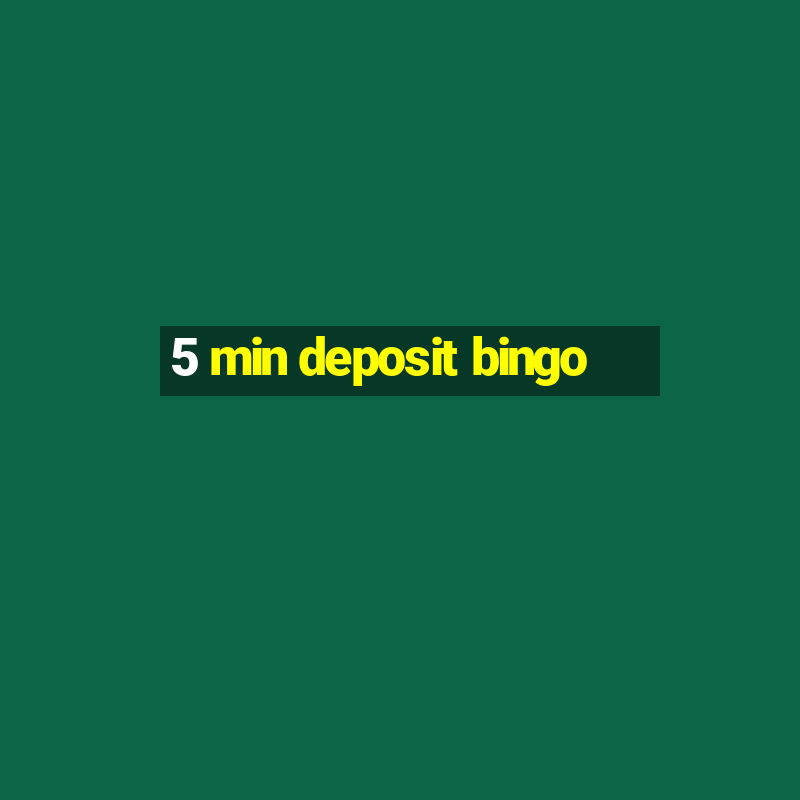 5 min deposit bingo