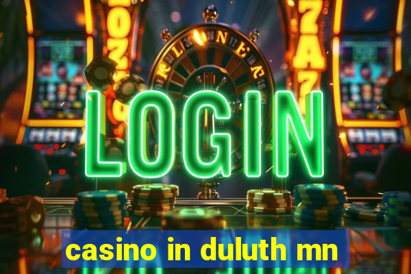 casino in duluth mn