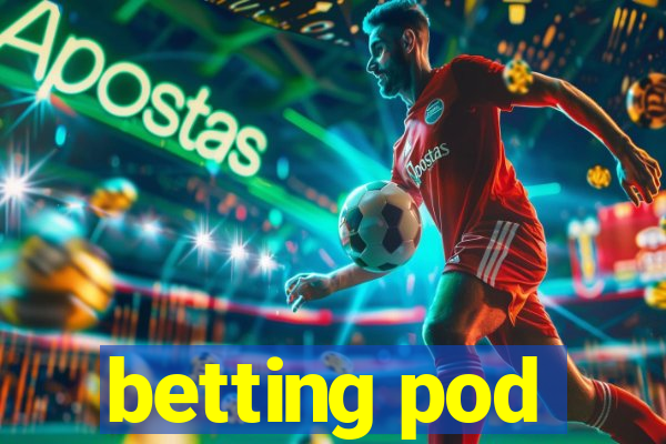 betting pod