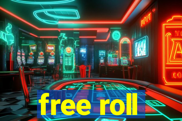 free roll