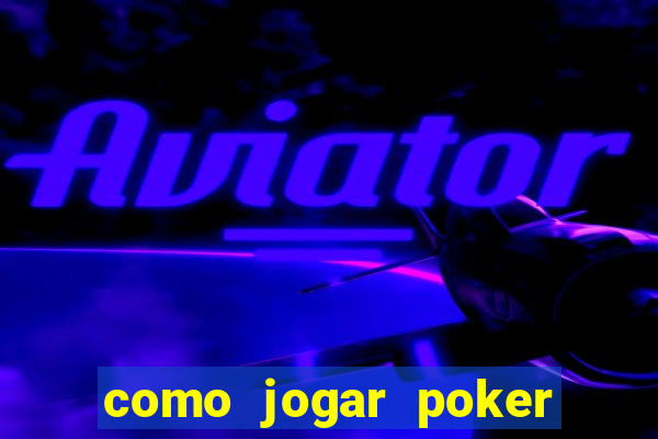 como jogar poker online e ganhar dinheiro