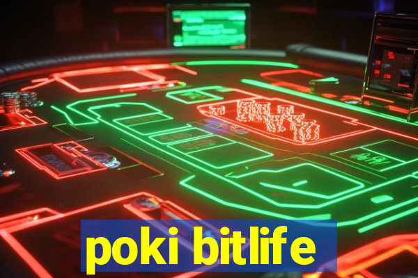 poki bitlife