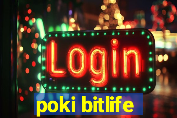 poki bitlife