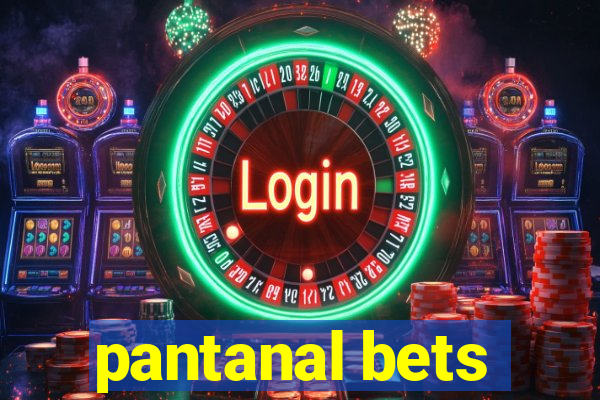 pantanal bets