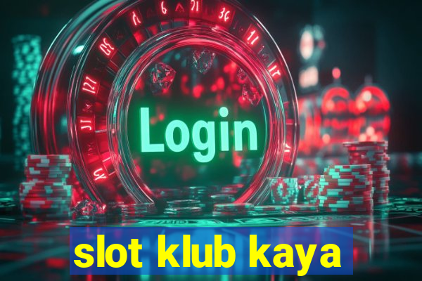 slot klub kaya