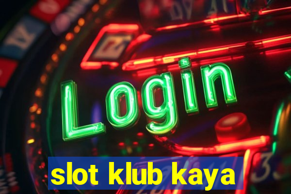 slot klub kaya